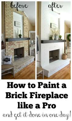 before and after photos of a brick fireplace with text overlay reading how to paint a brick fireplace like a pro and get it done in one day