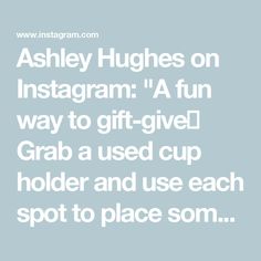 an instagramr with the words, hashy hugs on instagramm a fun way to gift - give grab a used cup holder and use each spot to place