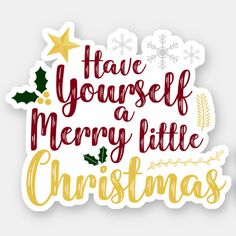 a christmas sticker with the words have yourself merry little christmas written in gold and red