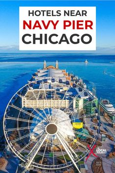 a large ferris wheel sitting next to the ocean with text overlay that reads hotels near navy pier chicago