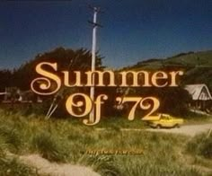 an advertisement for the summer of'72 is shown in front of a rural setting