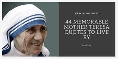 an older woman wearing a blue and white outfit with the words, 4 memorable mother teresa quotes to live by