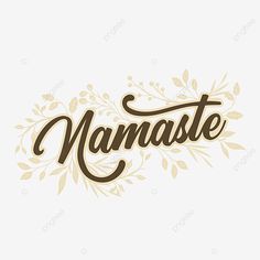 the word namaste written in brown ink on a white background with leaves and branches