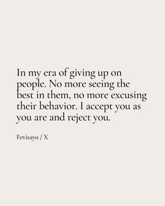 a quote that says, in my era of giving up on people no more being the best