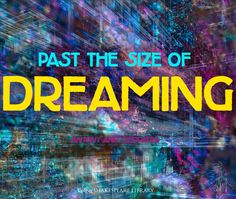 the title for past the size of dreaming, with an abstract background and colorful text