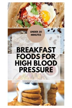 breakfast foods for high blood pressure are shown in this collage with the words under 30 minutes