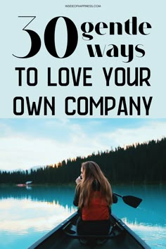 Pin image with a woman rolling on a boat suggesting 30 gentle ways to love your own company. Love Your Own Company, How To Be Content, Spending Time With Yourself, Alone Is Better, Enjoy Your Own Company, Don't Need Anyone, Alone But Not Lonely, Time With Yourself