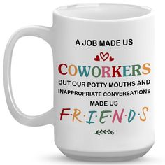 a white coffee mug with the words coworkers but our potty mouths and inappropriate conversations made us friends