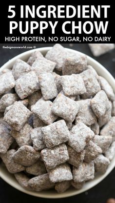 a bowl full of puppy chow with the words 5 ingredient puppy chow high protein, no sugar, no dairy