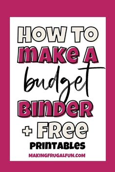 the words how to make a budget binder and free printables are shown