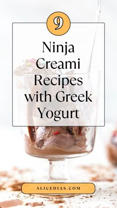 an ice cream sundae in a glass with the words, nine ninja creami recipes with greek yogurt