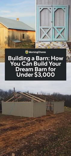 an old barn with the words build your own how you can build your dream barn for under $ 3, 000