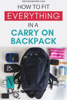 a backpack with the title how to fit everything in a carry on back pack,