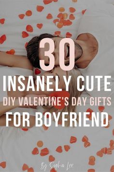 a man and woman laying in bed with the text 30 insanely cute diy valentine's day gifts for boyfriend