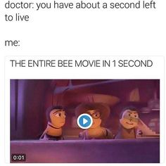 the entire bee movie in 1 second and then it's time to do something