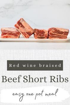 beef short ribs on a plate with text overlay reading red wine raised beef short ribs easy one pot meal