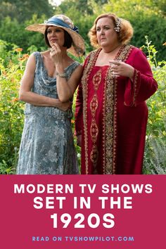 two women standing next to each other with the text modern tv shows set in the 1920s