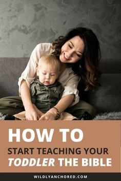 a woman sitting on the floor with her baby and text overlay how to start teaching your toddler the bible