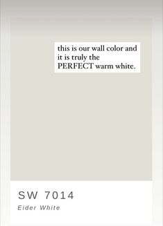 a white wall with the words, this is our wall color and it is truly the perfect warm white