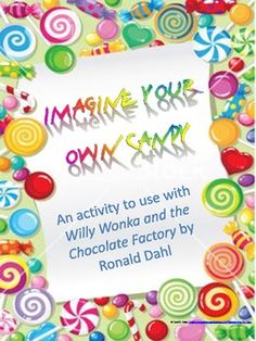 an activity to use with the willy factory by ronald dahli, imagine your own candy