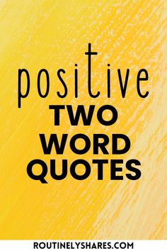 the words positive and two word quotes are shown in black on a bright yellow background