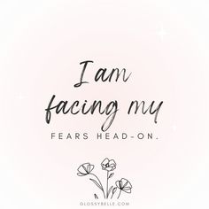 the words i am facing my fears head - on are written in black ink