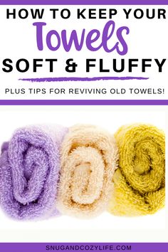 three towels with the words how to keep your towels soft and fluffy plus tips for revving old towels