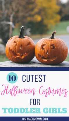 two carved pumpkins with the words 10 cute halloween costumes for toddlers on them