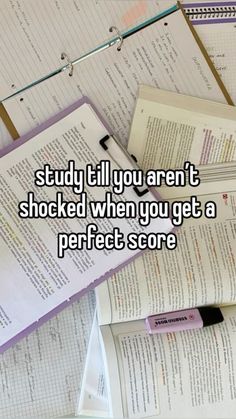 a pile of papers with the words study till you aren't shocked when you get a perfect score