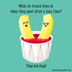 two bananas sitting in a cup with ketchup on it and the caption reads, what do french fries do when they met after a long time?