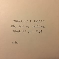 an old typewriter with the words what if i fall? oh, but my daring what if you fly?