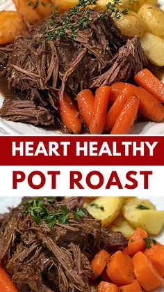 two plates with meat, potatoes and carrots next to the words heart healthy pot roast