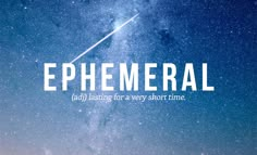 the words ephemeral are written in white on a blue background with stars above it