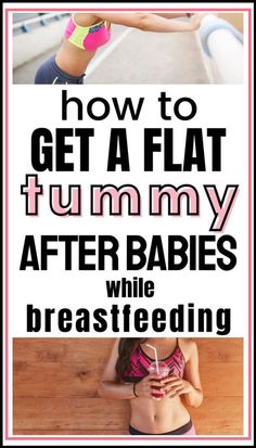 a woman with her arms out and the words how to get a flat tummy after babies while breastfeeding