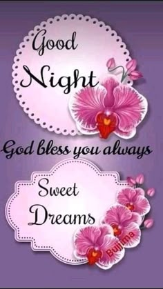 two signs with flowers on them that say good night and god bless you always sweet dreams