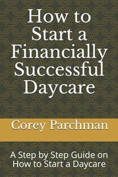 how to start a financially successful daycare by corry parcknann