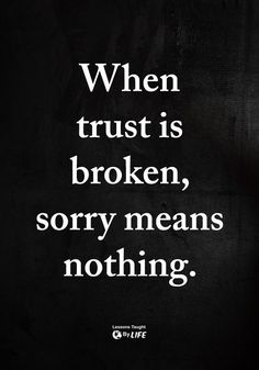 Violation Quotes, When Trust Is Broken Sorry Means Nothing, Don’t Trust, When Trust Is Broken, Trust Broken, Quotes Betrayal, Never Trust A Man, Ge Aldrig Upp, Emotional Vampire