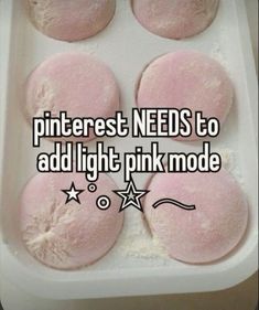 four pink donuts in a white container with the words pinterest needs to add light pink mode