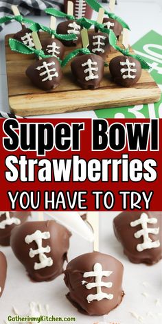 super bowl strawberries with footballs on them and the words super bowl strawberries you have to try