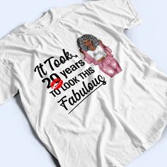 Description: Personalized T Shirt is a perfect choice for any occasion: Christmas, Birthday, Summer Vacation, Valentine's Day, Father’s Day, Mother's Day, Anniversary or Graduation. This is the great item for all cat lovers out there. It's also a unique gift for your loved ones.

Message:
"This queen makes ... look fabulous 
Chapter ... fabulous since ...
It took ... years to look this fabulous".


Our Products: 


This is a customized product with a customized design

Available in sizes S-5XL, Label Printable, Laundry Guide, Birthday Summer, Personalized T Shirt, White Shirts Women, Fabulous Birthday, Pink Tshirt, Grey Women, White Hoodie