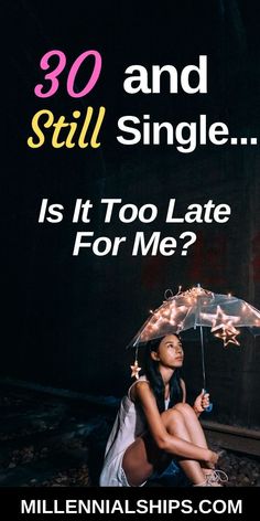 a woman sitting under an umbrella with the words 30 and still single is it too late for me?