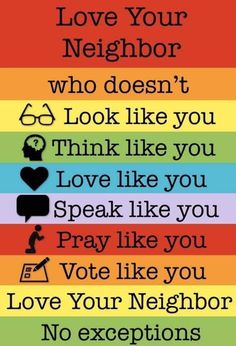 a rainbow poster with the words love your neighbor who doesn't look like you