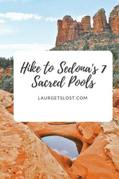 red rocks and water with the words hike to sedona's 7 sacred pools