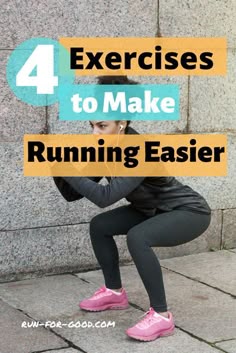 a woman squatting on the ground with headphones in her ears and text reading 4 exercises to make running easier