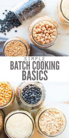 some jars filled with different types of food and the words, simple batch cooking basics