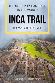 the most popular trek in the world inca trail to machu picchu, peru