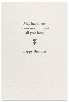 a birthday card with the words, may happiness bloom in your heart all year long