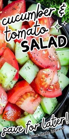 cucumber and tomato salad save for later recipe with text overlay that reads, cucumber and tomato salad save for later