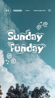 the words sunday funday are written in white on a blue sky background with clouds