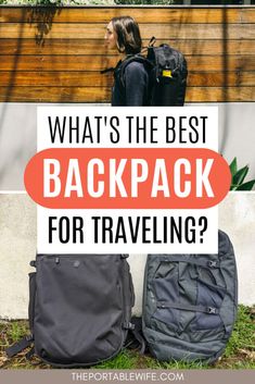 backpacks with the words what's the best backpack for traveling? in front of them